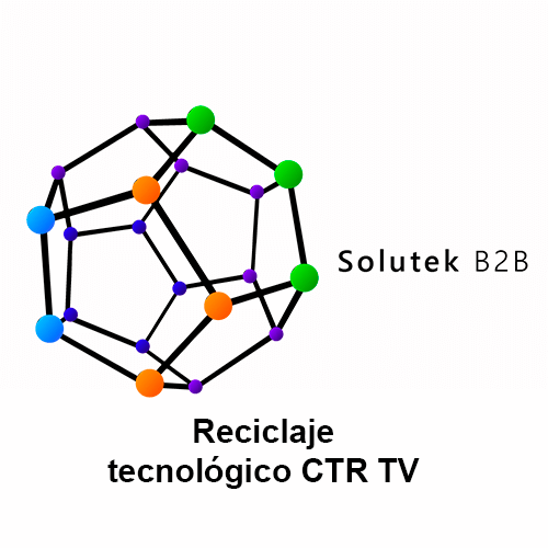 Reciclaje tecnológico de CTR Tv